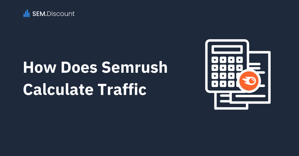 How Does Semrush Calculate Traffic